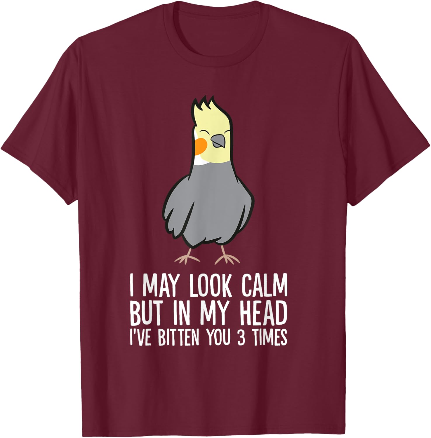 Cockatiel Parrot In My Head I've Bitten You 3 Times T-Shirt - T-Shirt | Maroon