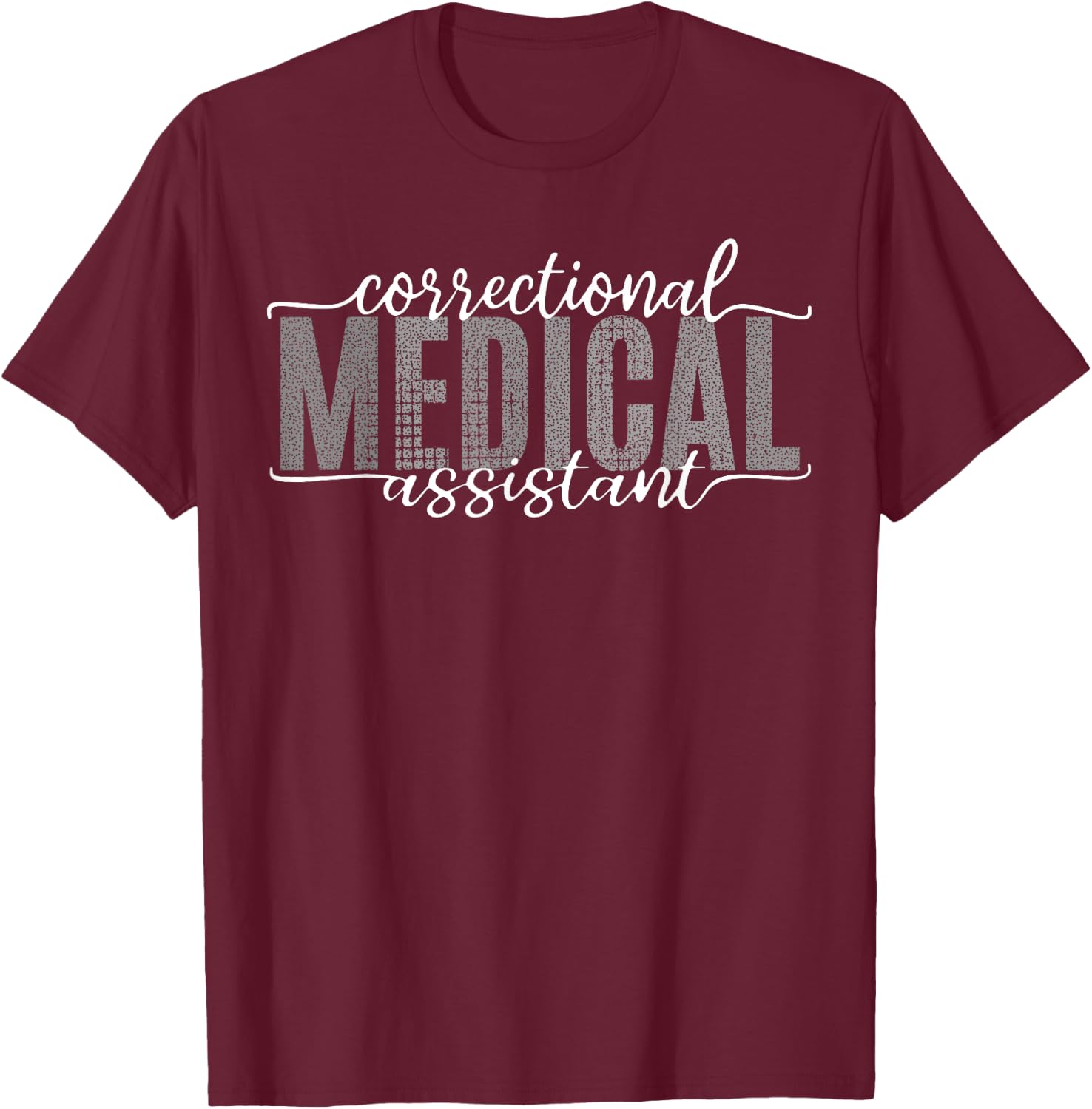 Correctional Medical Assistant Healthcare Funny Officer T-Shirt - T-Shirt | Maroon