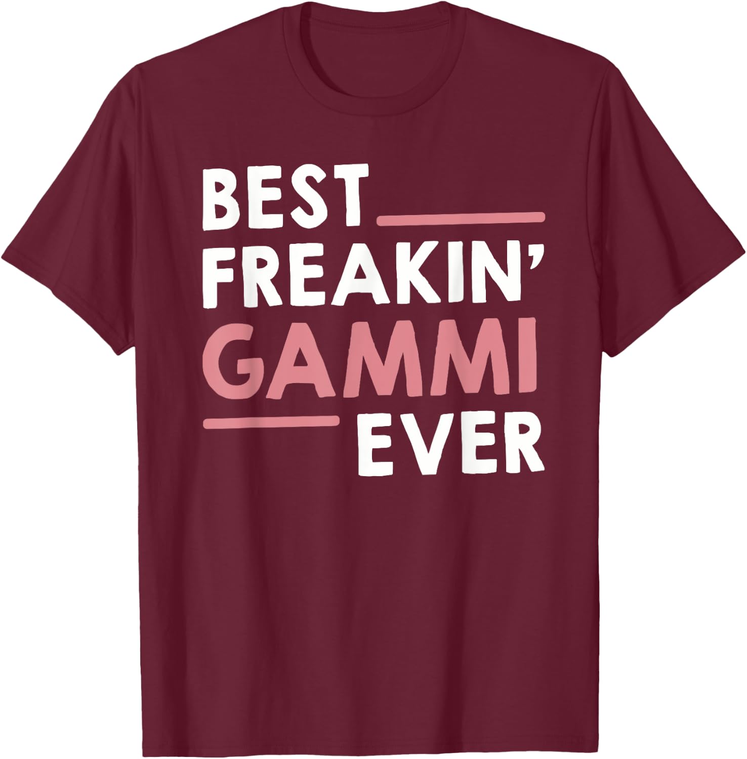 Gammi idea for Grandma Mothers Day Best Freakin' Gammi Ever T-Shirt - T-Shirt | Maroon