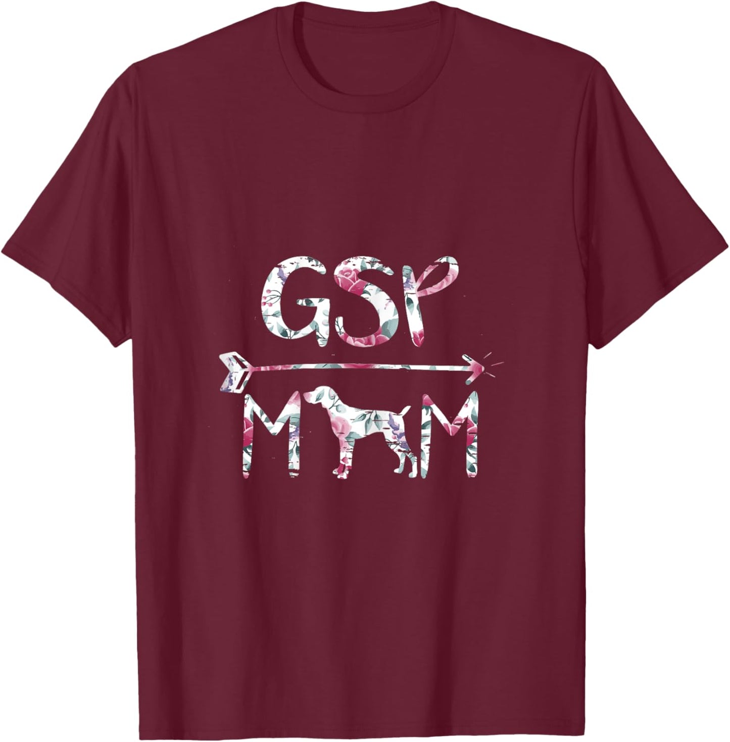 German Shorthair Pointer Funny GSP Mom T-Shirt - T-Shirt | Maroon