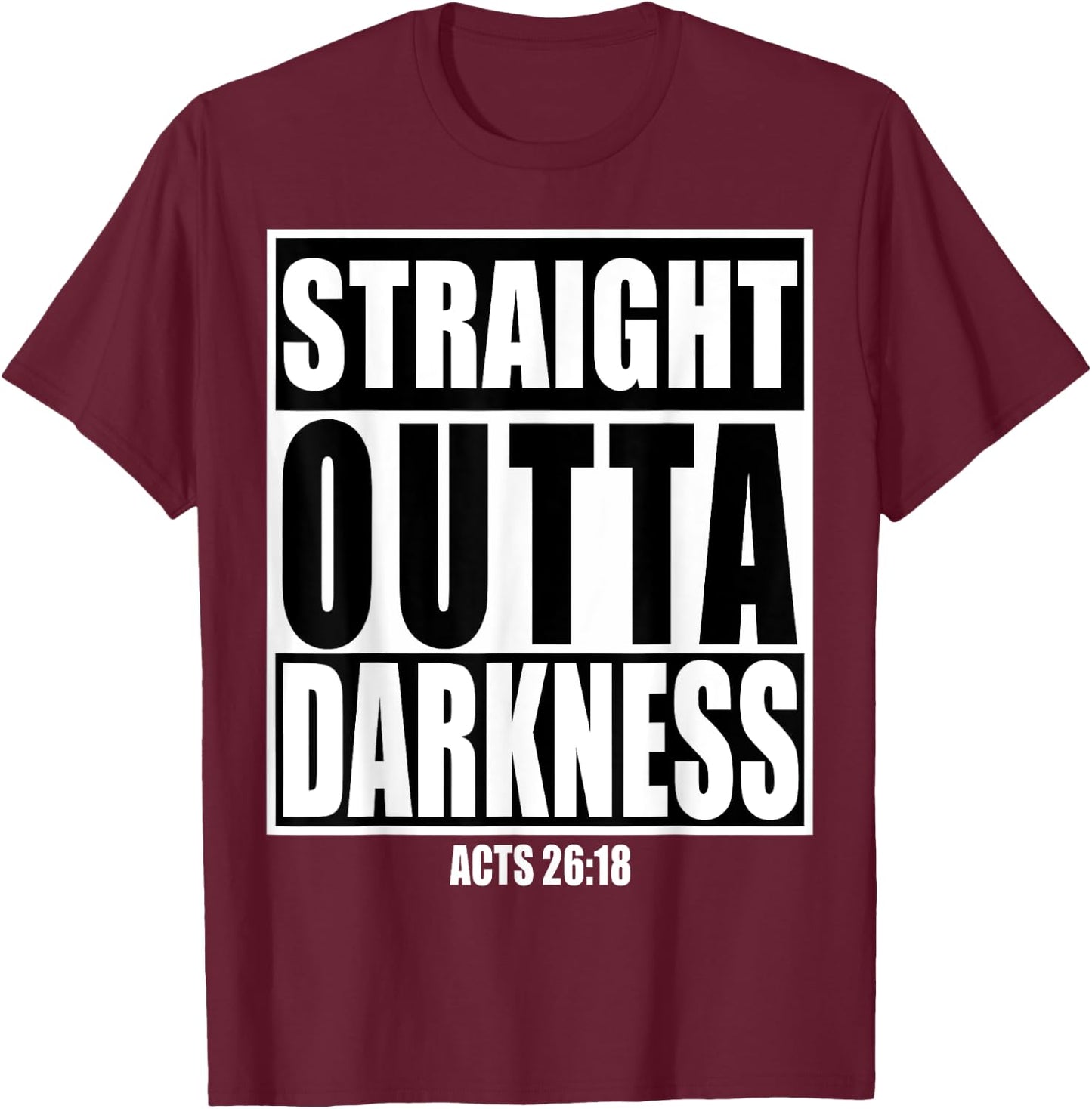 Straight Outta Darkness Shirt Biblical Verse Design Gift T-Shirt - T-Shirt | Maroon