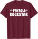 Payroll Team Payroll Specialist HR Manager Payroll Rockstar T-Shirt - T-Shirt | Maroon