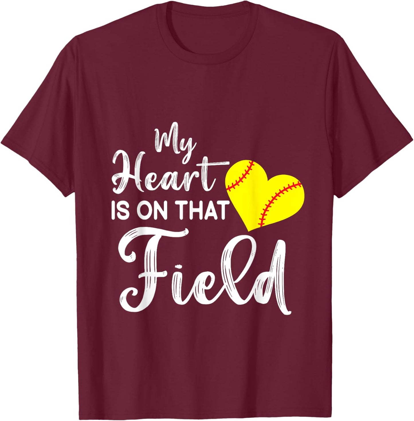 Funny Softball Quote My Heart is on That Field Softball Mom T-Shirt - T-Shirt | Maroon