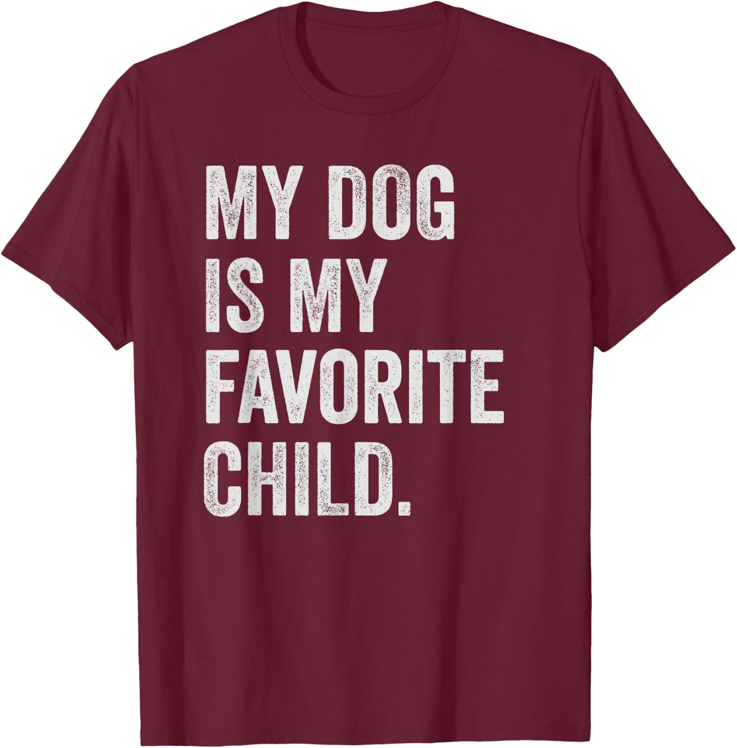 My dog is My Favorite Child Women T-Shirt - T-Shirt | Maroon