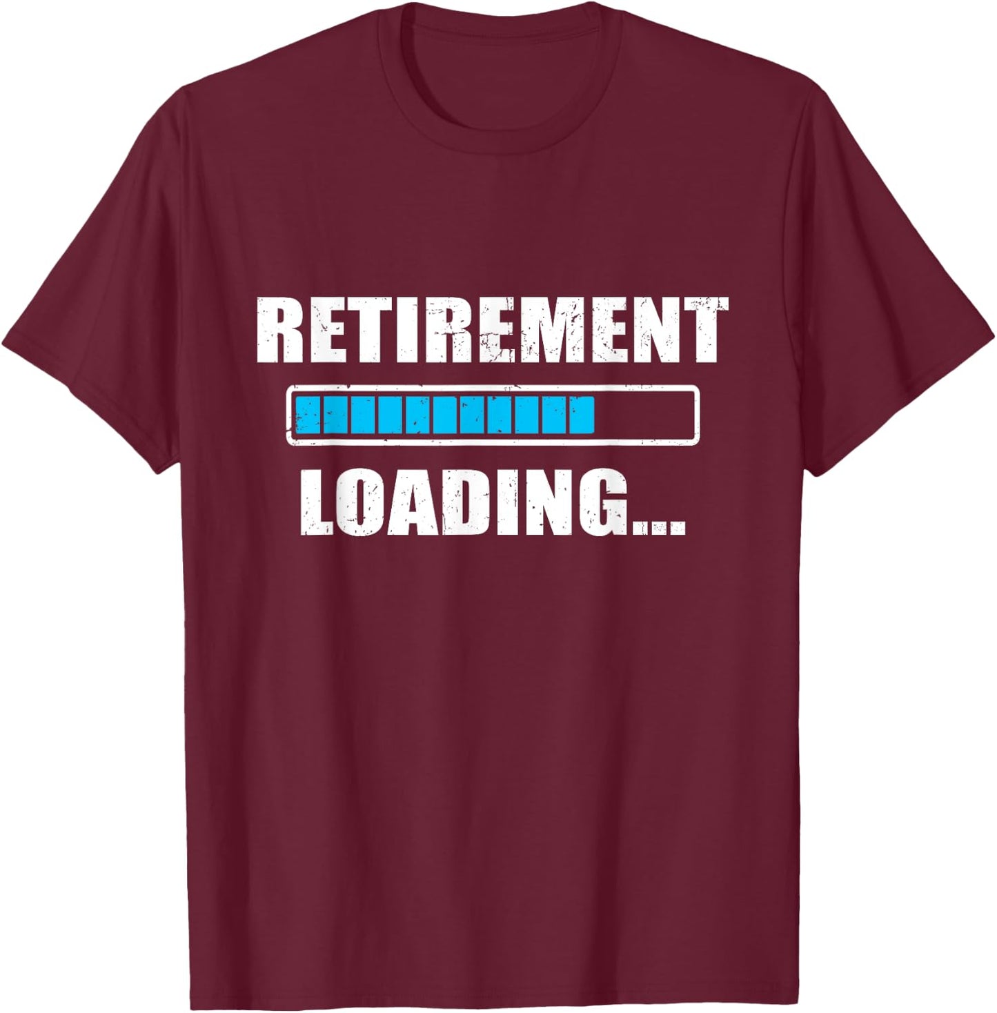 Soon To Be Retired Retiring Soon Funny Retirement Loading T-Shirt - T-Shirt | Maroon