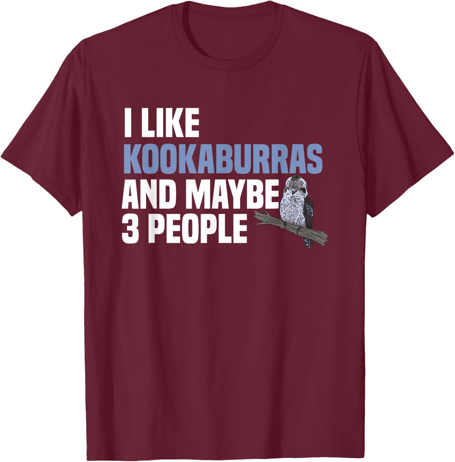 Kookaburra Introverted Kingfisher Birdwatcher Ornithologist T-Shirt - T-Shirt | Maroon