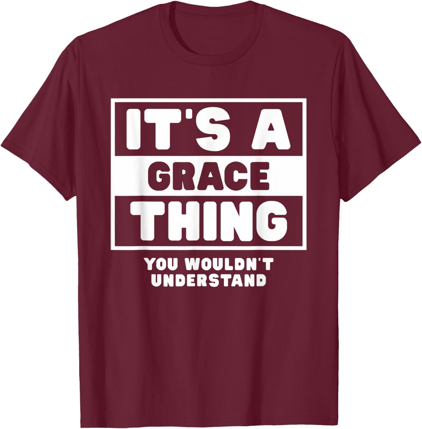 It's A Grace Thing You Wouldn't Understand Grace Name T-Shirt - T-Shirt | Maroon