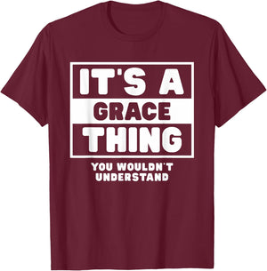 It's A Grace Thing You Wouldn't Understand Grace Name T-Shirt - T-Shirt | Maroon