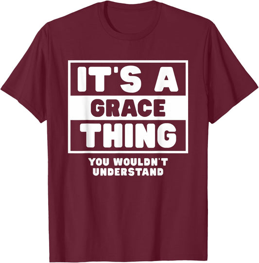 It's A Grace Thing You Wouldn't Understand Grace Name T-Shirt - T-Shirt | Maroon