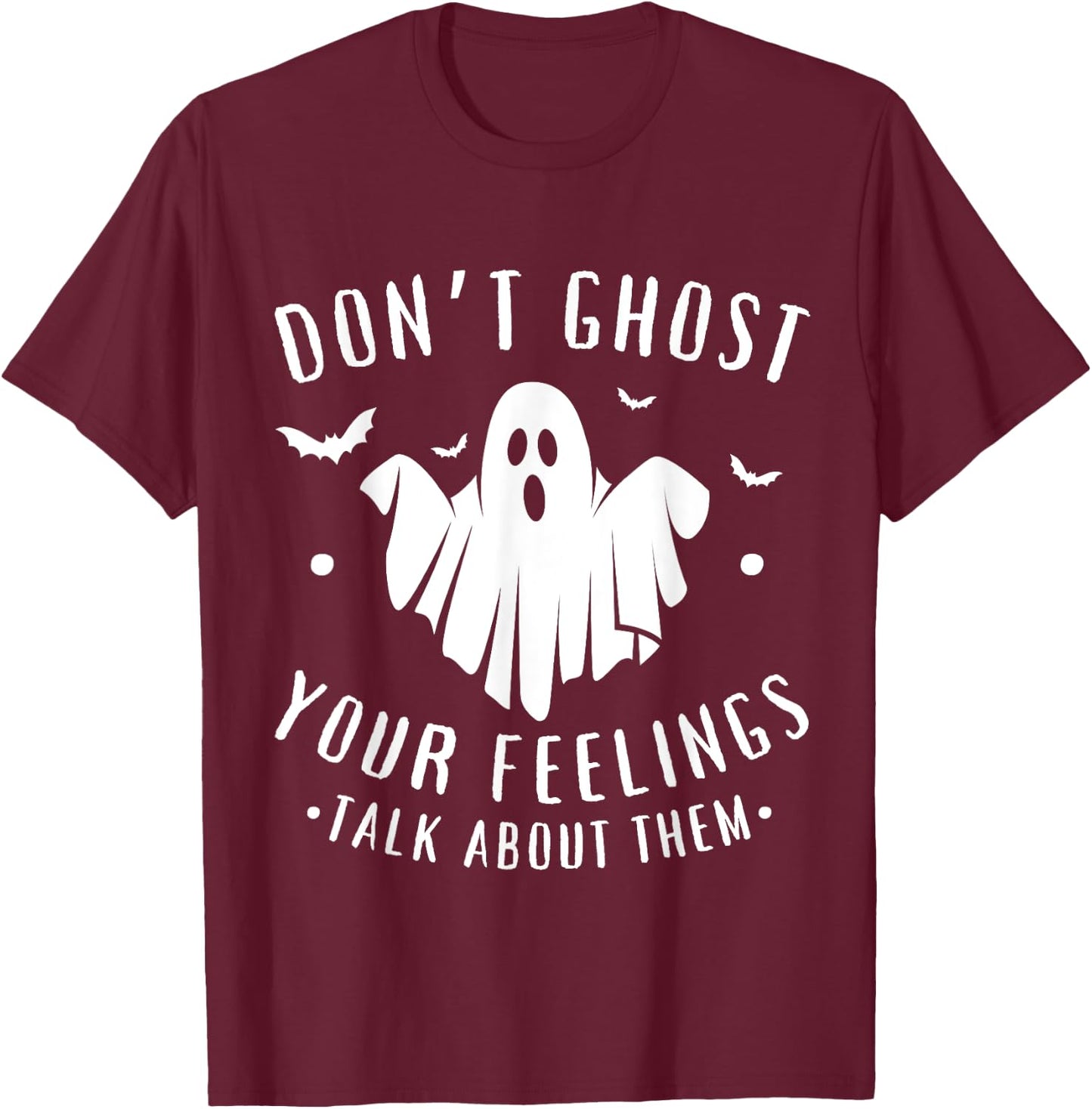Don't Ghost Your Feelings Halloween Mental Health T-Shirt - T-Shirt | Maroon