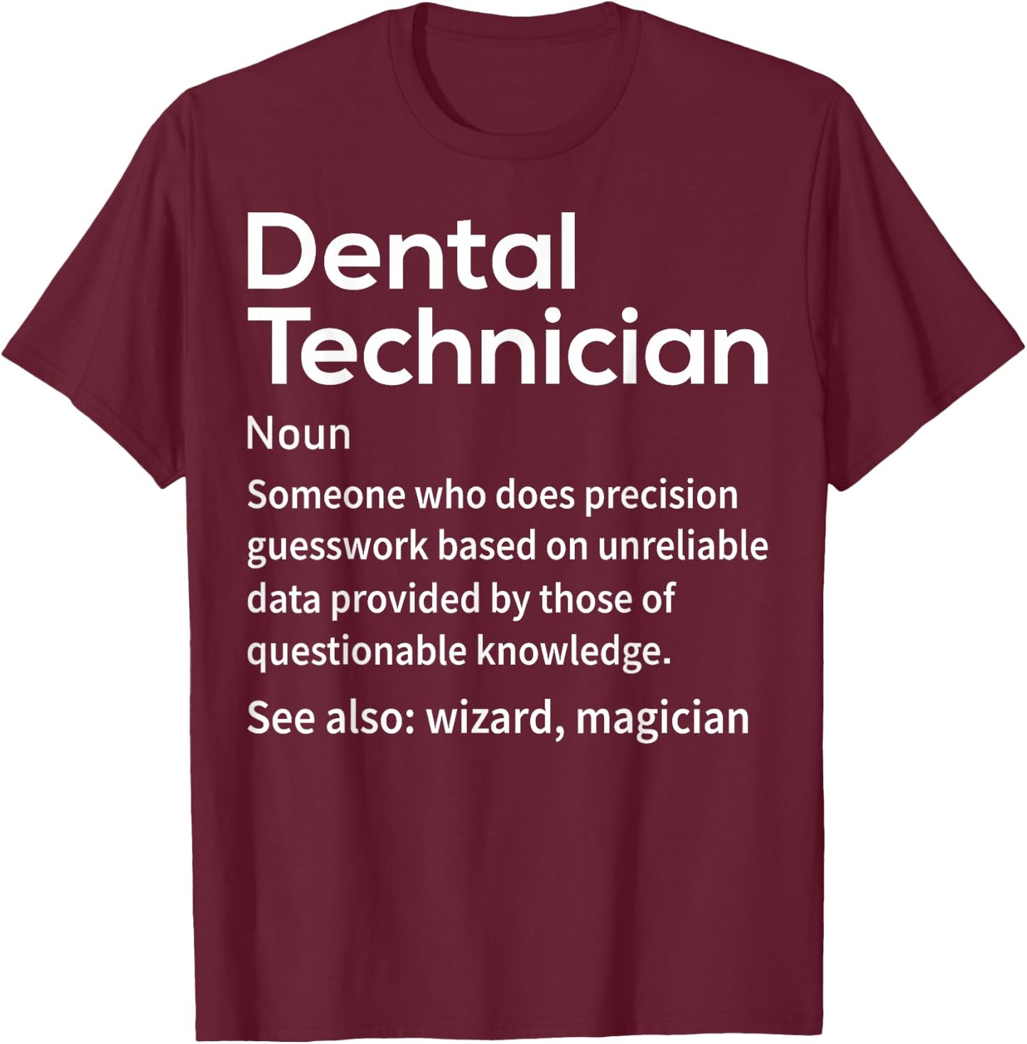 Funny Dental Lab Tech Dental Technician Precision Guesswork T-Shirt - T-Shirt | Maroon
