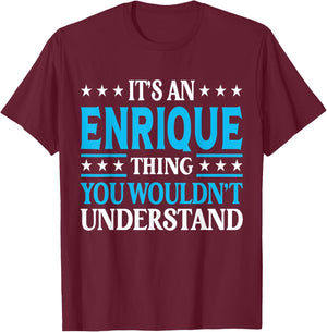 Enrique Thing Personal Name Funny Enrique T-Shirt - T-Shirt | Maroon