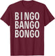 Bingo Bango Bongo Golfing Golf Lovers Golfer Men Women T-Shirt - T-Shirt | Maroon