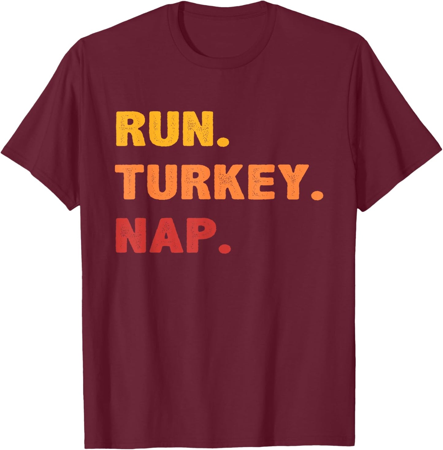 Funny Fall Sayings Thanksgiving Trot Run Turkey Nap T-Shirt - T-Shirt | Maroon