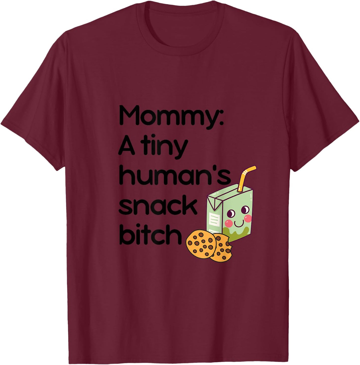 Mommy: A Tiny Human's Snack Bitch T-Shirt - T-Shirt | Maroon