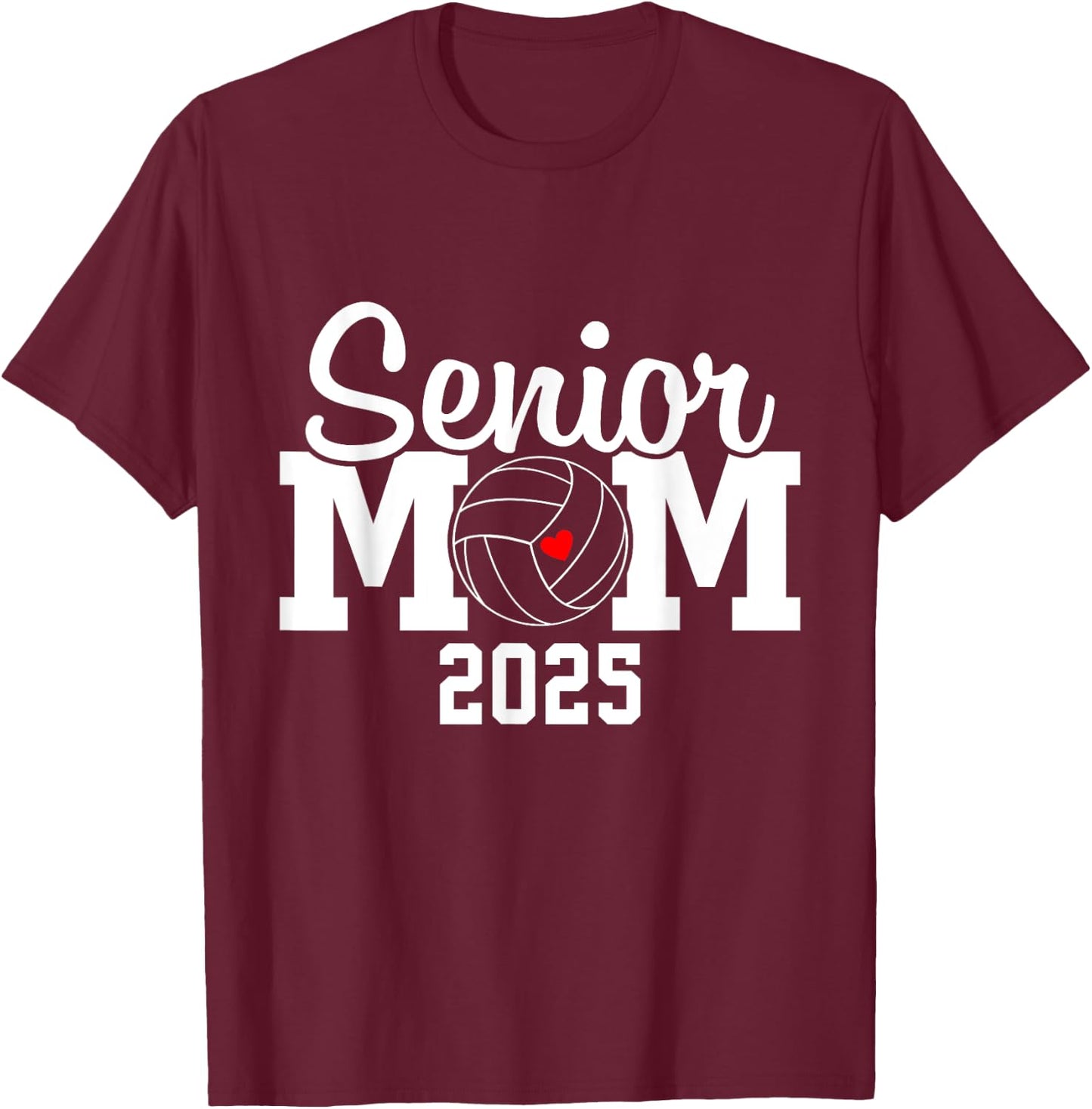 Senior Mom Class Of 2025 Volleyball Mom Graduation Senior 25 T-Shirt - T-Shirt | Maroon