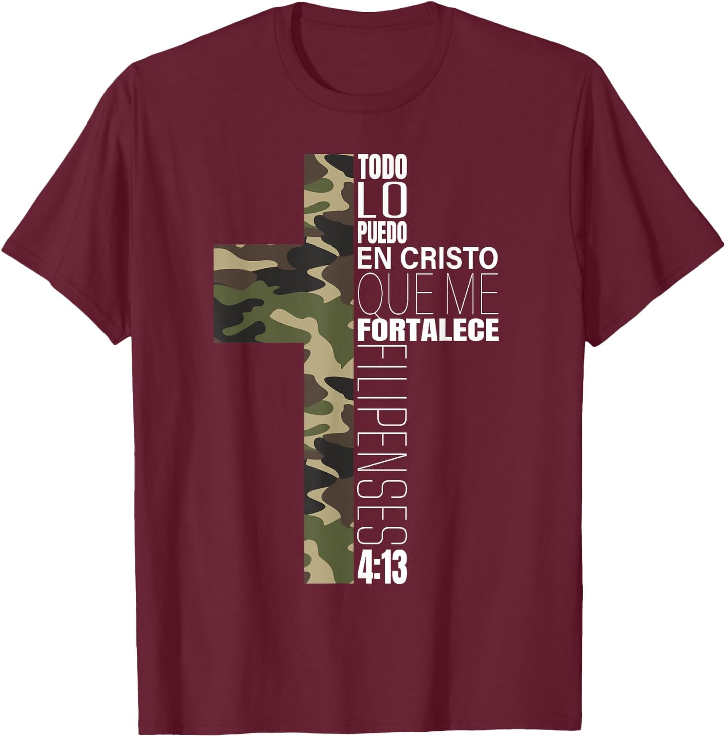 Camo Todo Lo Puedo En Cristo Que Me Fortalece Spanish Gifts T-Shirt - T-Shirt | Maroon