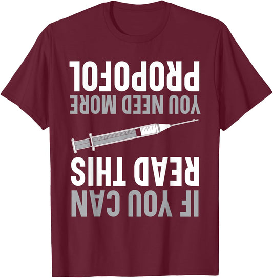 If You Can Read This You Need More Propofol Anesthetist T-Shirt - T-Shirt | Maroon