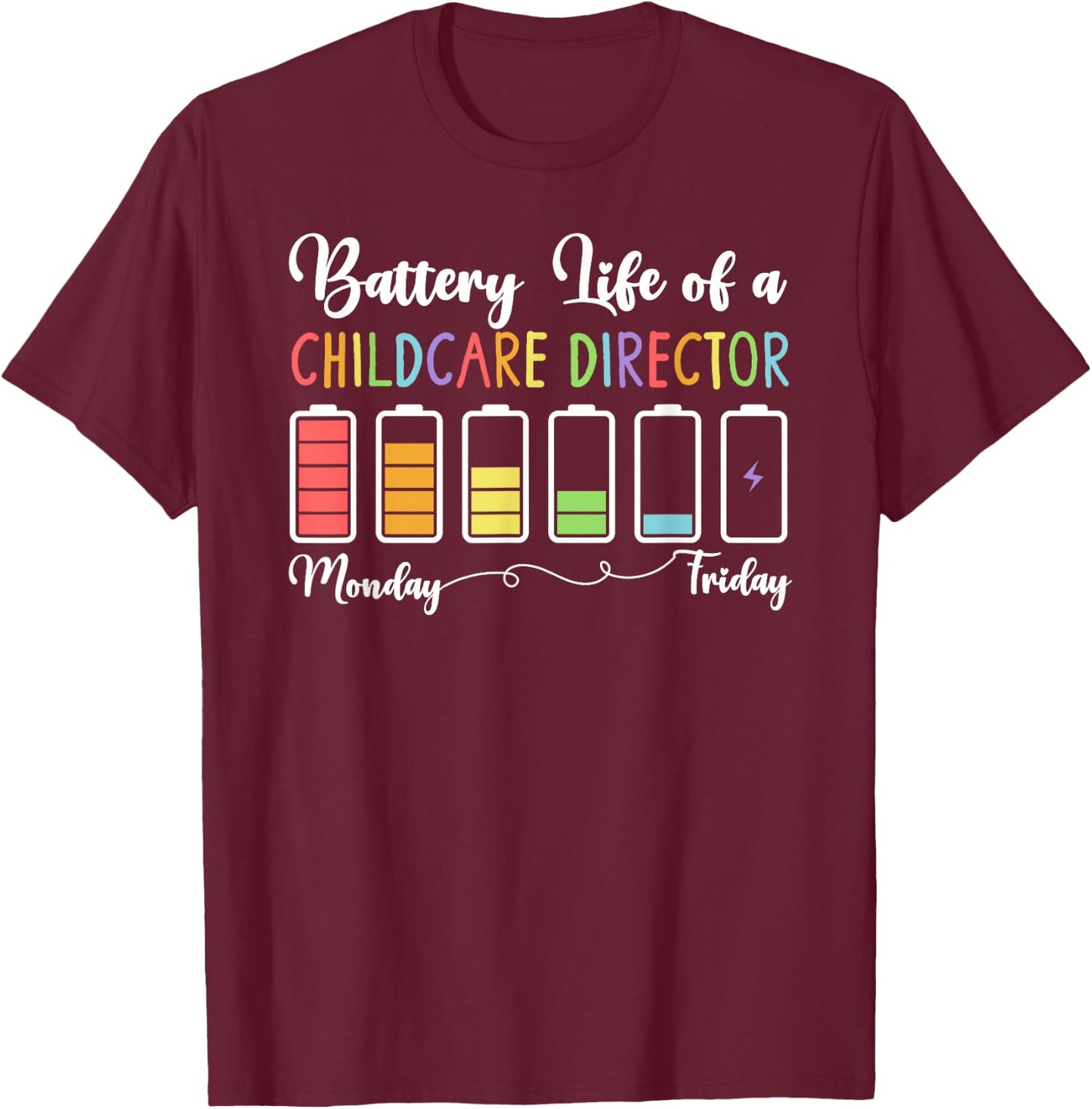 Battery Life Of A Childcare Director Child Care Director T-Shirt - T-Shirt | Maroon