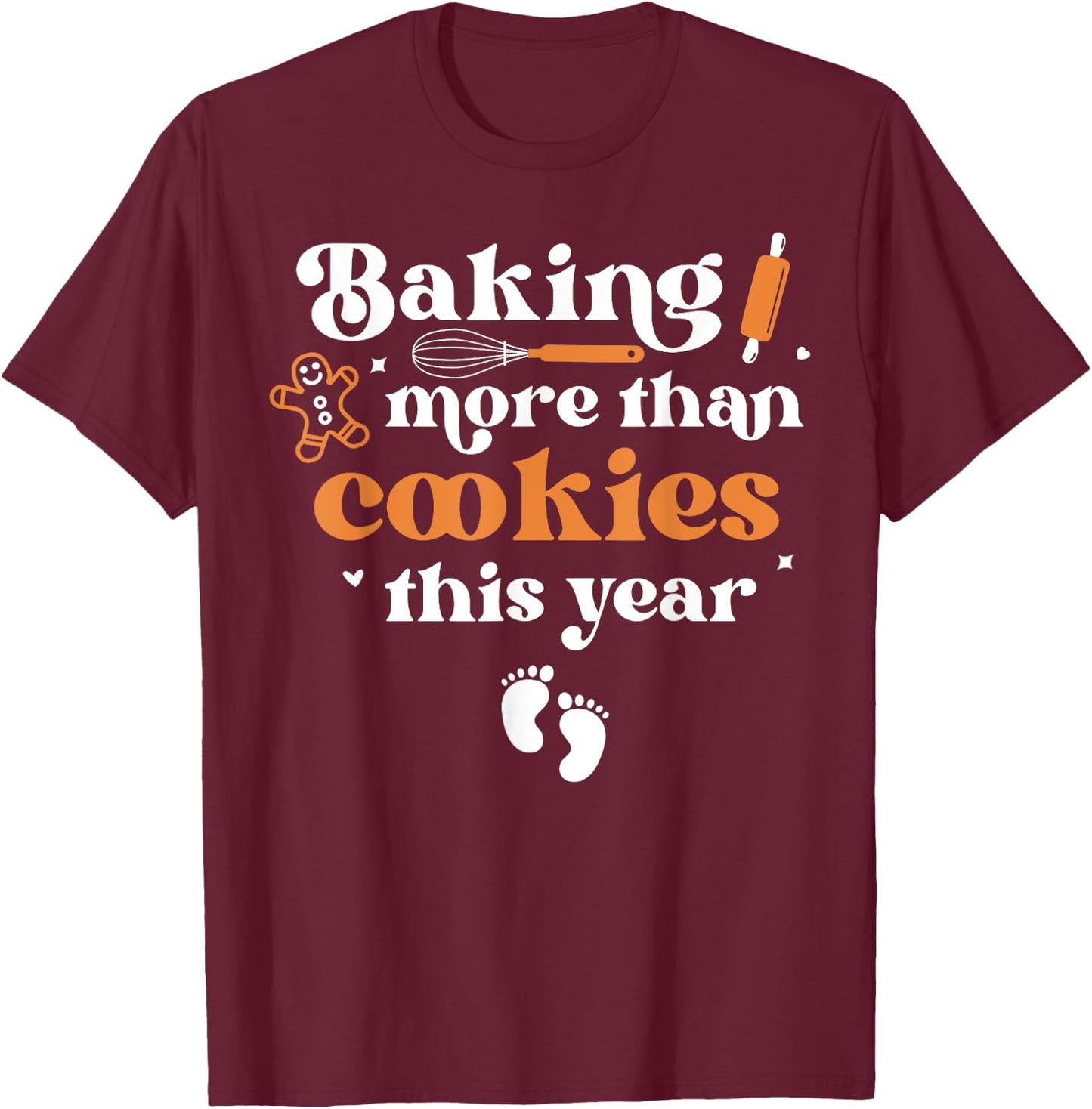 Baking More Than Cookie This Year Christmas Baby Annoucement T-Shirt - T-Shirt | Maroon