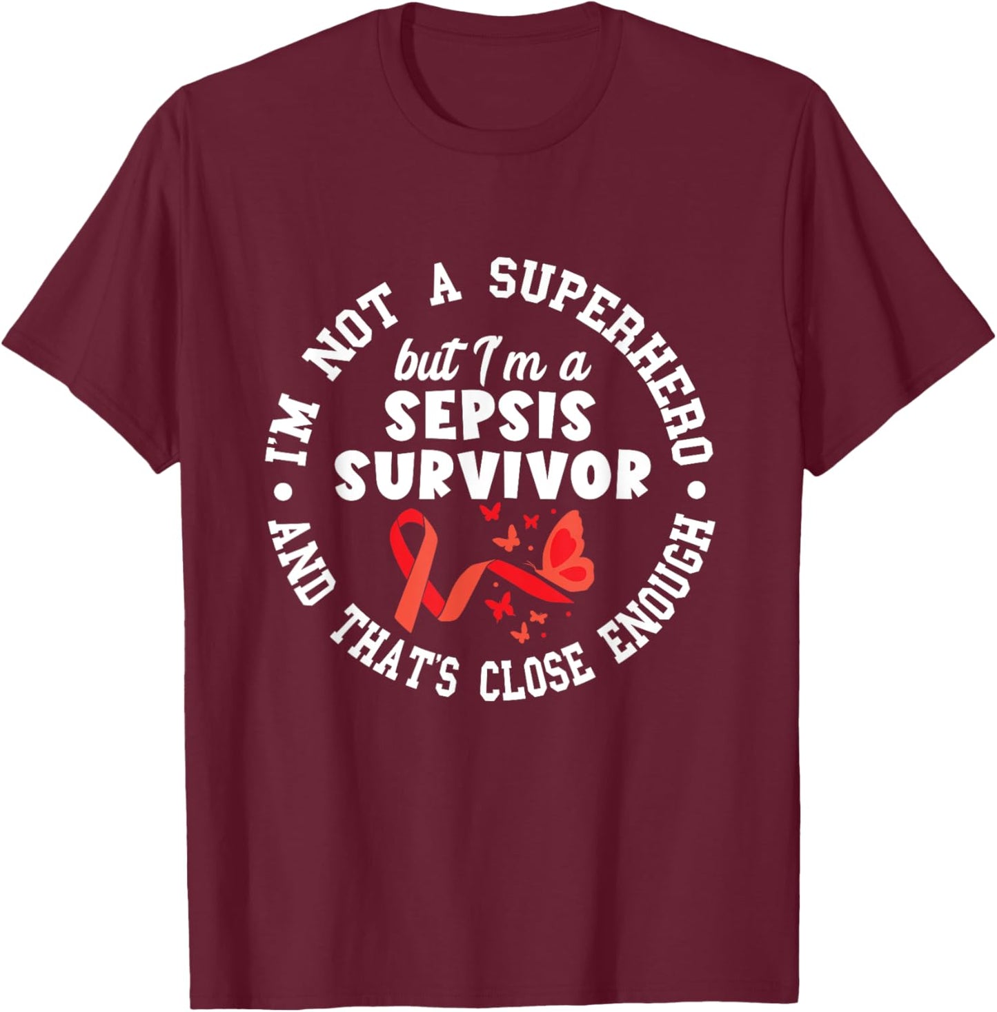 Sepsis Survivor Not A Superhero Support Sepsis Awareness T-Shirt - T-Shirt | Maroon