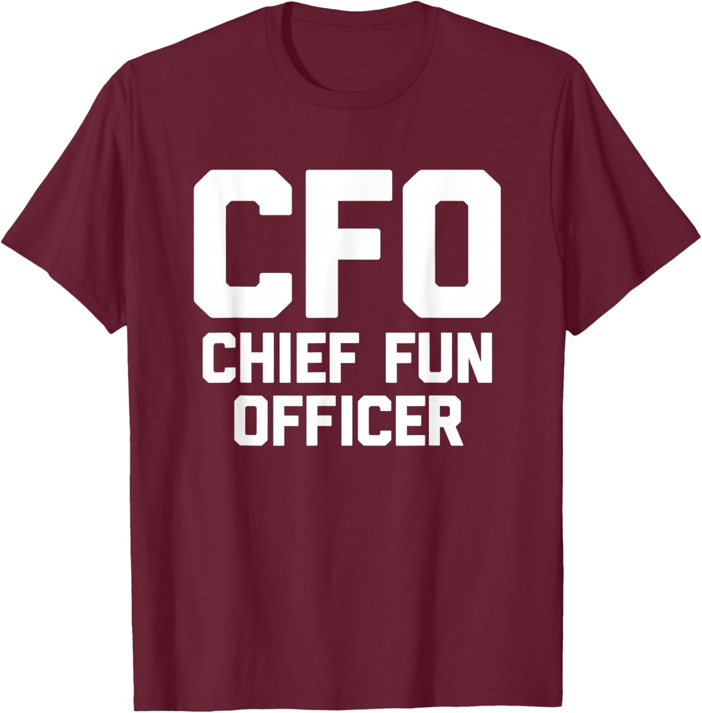 CFO (Chief Fun Officer) - Funny Saying Sarcastic Novelty T-Shirt - T-Shirt | Maroon