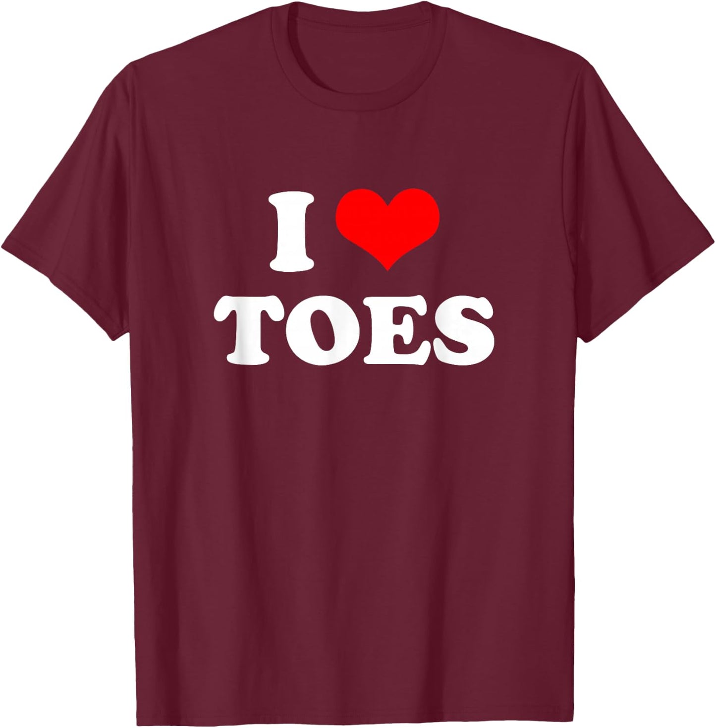 I Love Toes I Heart Toes T-Shirt - T-Shirt | Maroon