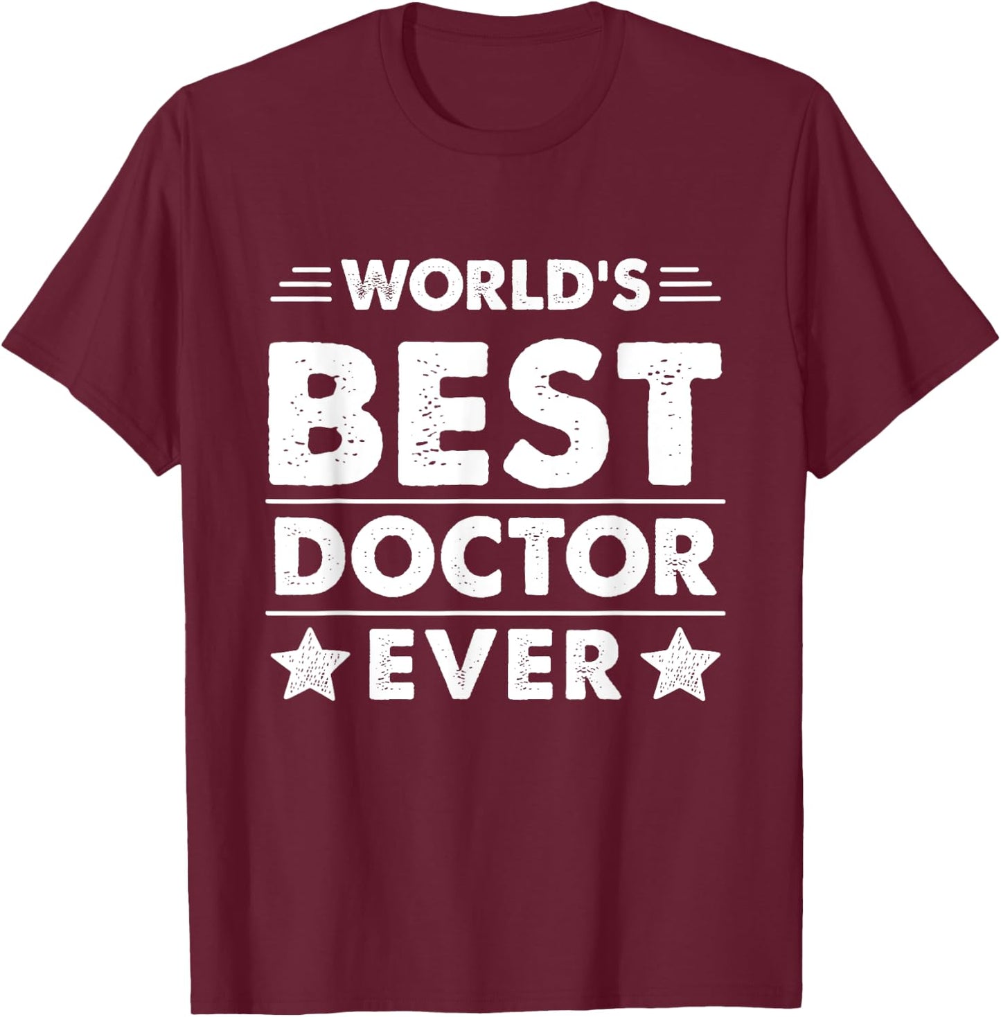 World's Best Doctor Ever T-Shirt - T-Shirt | Maroon