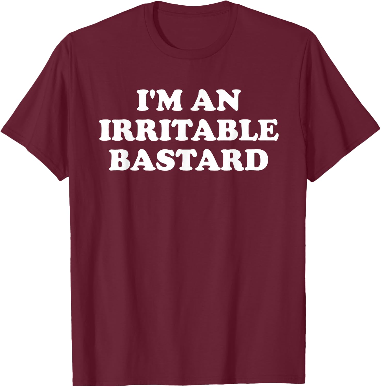 I'm An Irritable Bastard Apparel T-Shirt - T-Shirt | Maroon