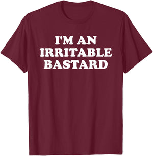 I'm An Irritable Bastard Apparel T-Shirt - T-Shirt | Maroon
