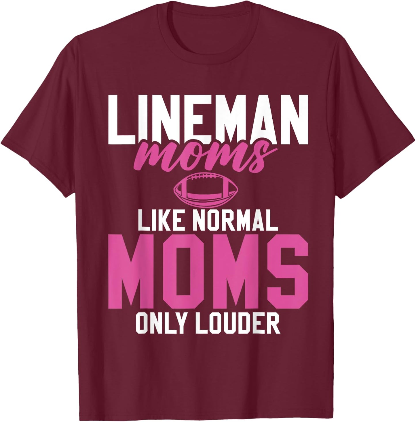 Lineman Moms Like normals Moms only louder Lineman Mom T-Shirt - T-Shirt | Maroon