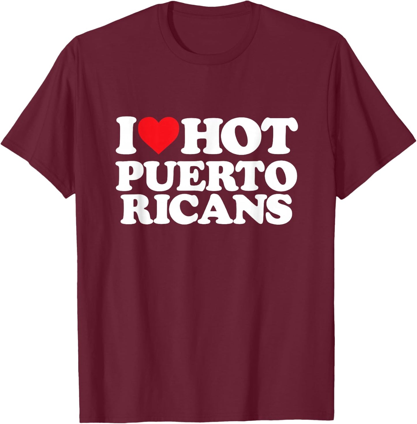 I Love Puerto Ricans - I Heart Puerto Ricans T-Shirt - T-Shirt | Maroon