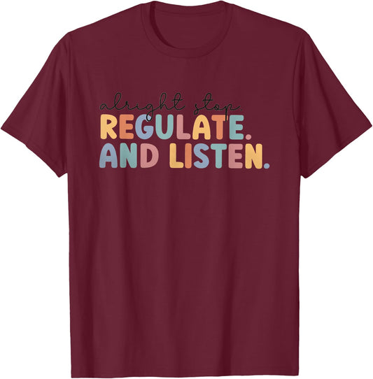 Alright Stop Regulate Listen School Counselor Coping Skills T-Shirt - T-Shirt | Maroon