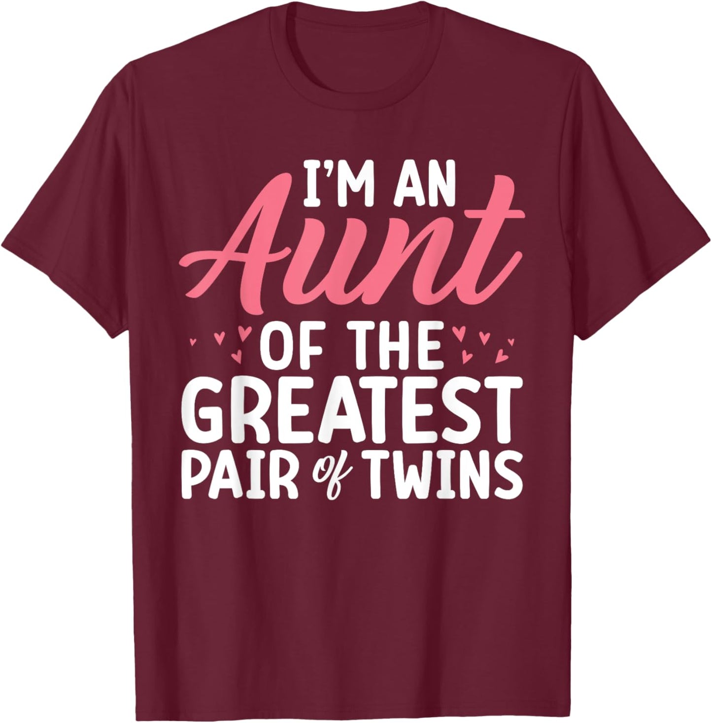Im an Aunt of the greatest pair of Twins Aunt T-Shirt - T-Shirt | Maroon