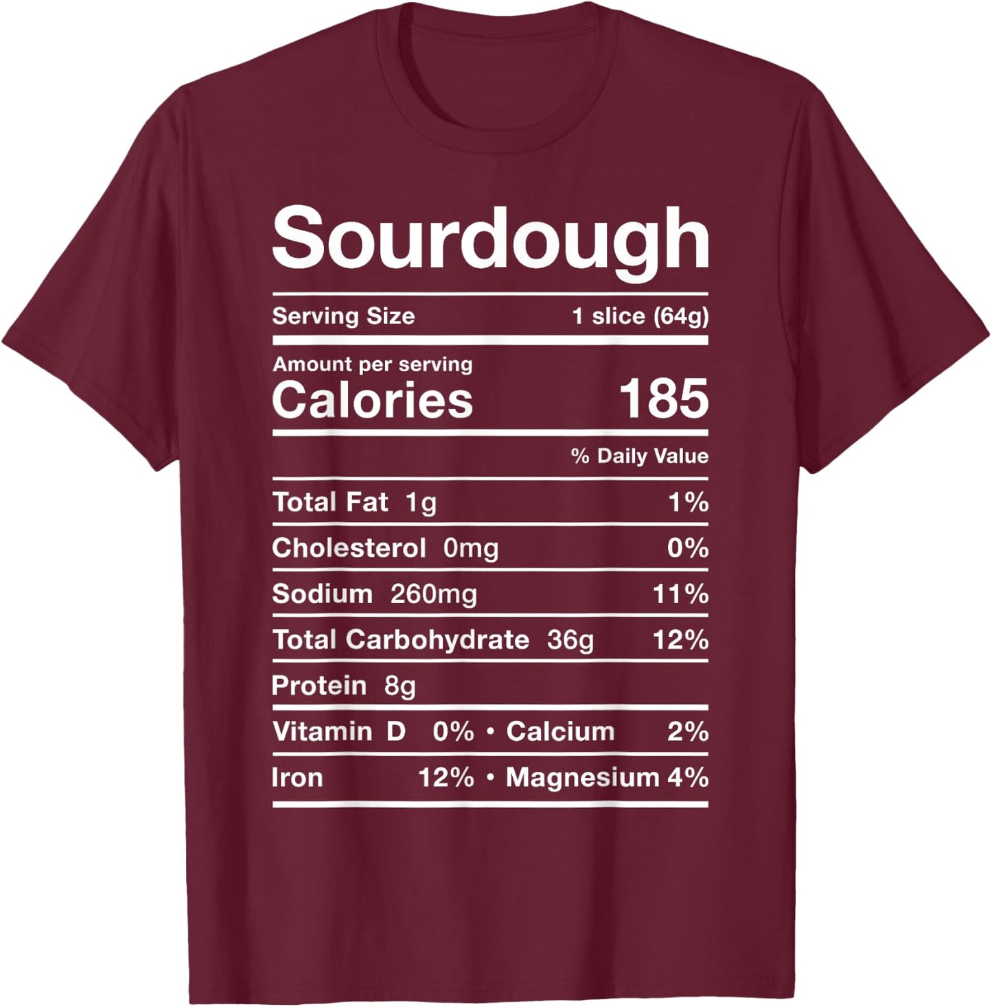 Sourdough Nutrition Facts Costume Funny Sour Dough Bread PJ T-Shirt - T-Shirt | Maroon