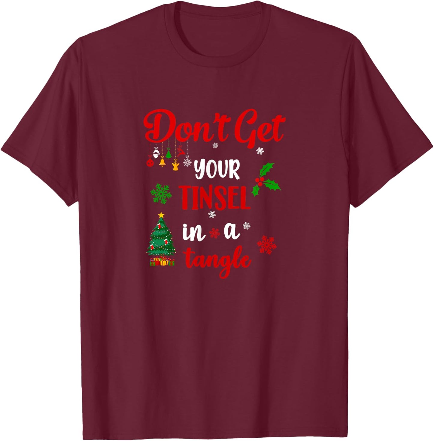 Don’t get your Tinsel in a Tangle T-Shirt - T-Shirt | Maroon