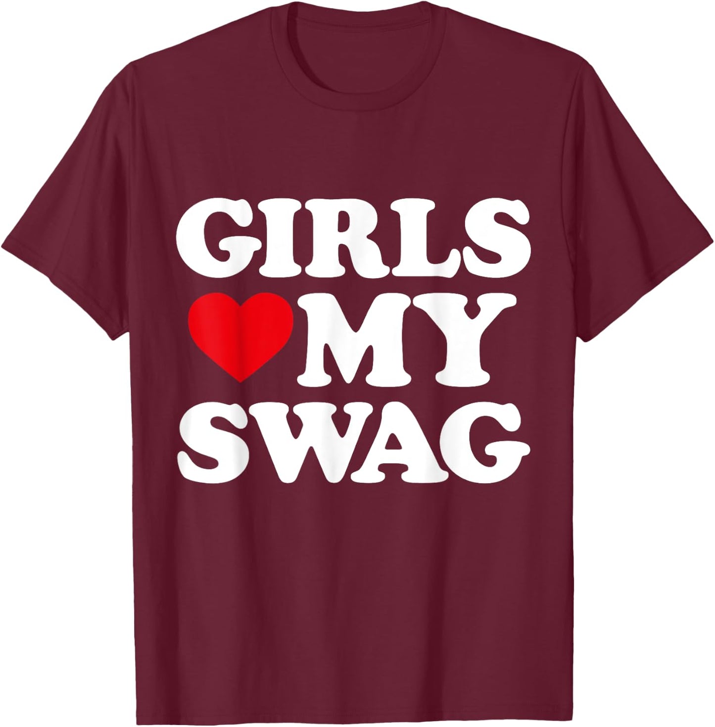 Girls Heart My Swag Girls Love my Swag Valentine's Day Heart T-Shirt - T-Shirt | Maroon