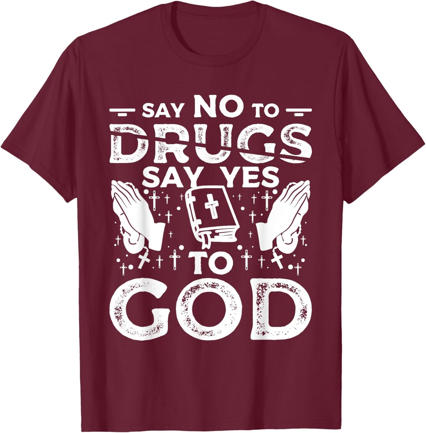 Say No To Drugs Say Yes To God Red Ribbon Week T-Shirt - T-Shirt | Maroon