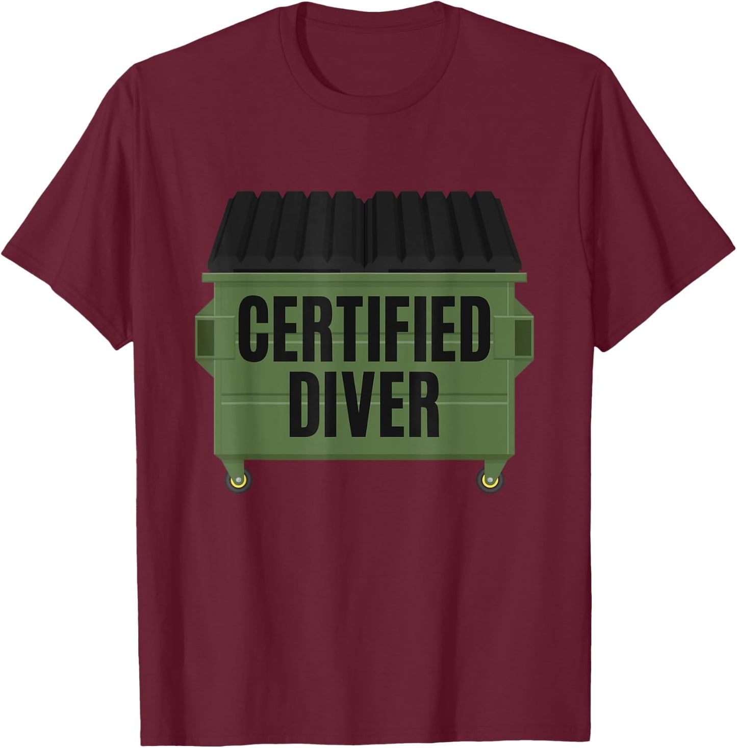 Certified Diver Trash Hunting Garbage Dumpster Diving Thrift T-Shirt - T-Shirt | Maroon
