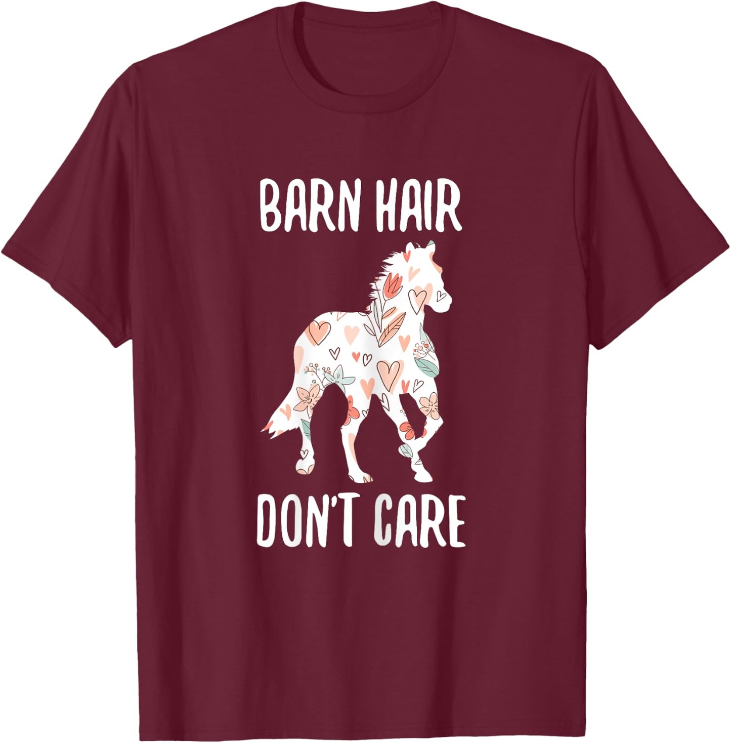 Barn Hair Dont Care Funny Horse Text T-Shirt - T-Shirt | Maroon