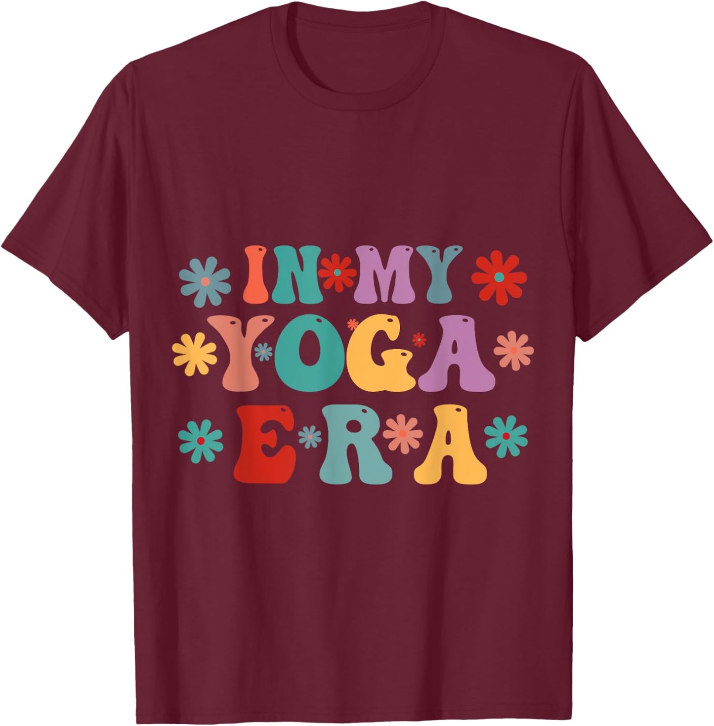 Retro Yoga Era, Yoga Era, Flower Yoga Era, In My Yoga Era T-Shirt - T-Shirt | Maroon