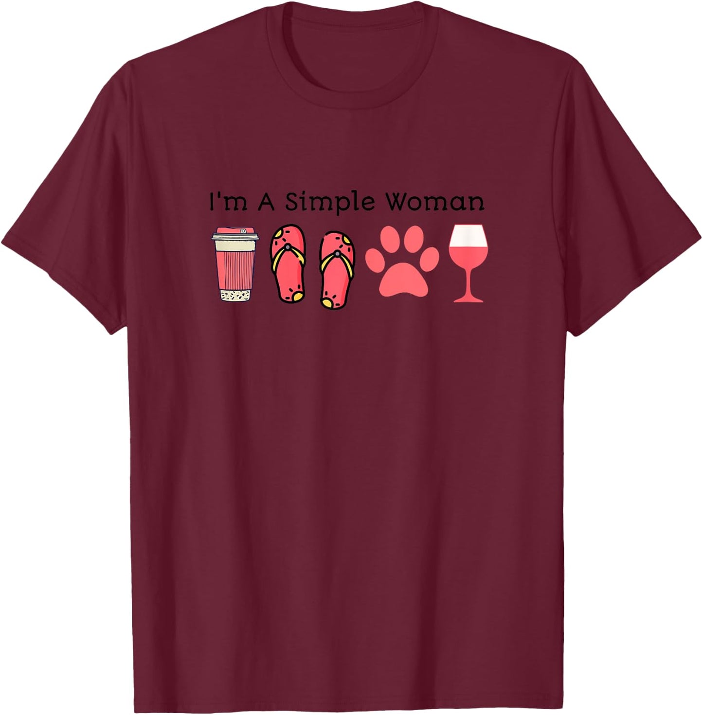 I'm A Simple Woman Coffee Slippers Animals Wine T-Shirt - T-Shirt | Maroon