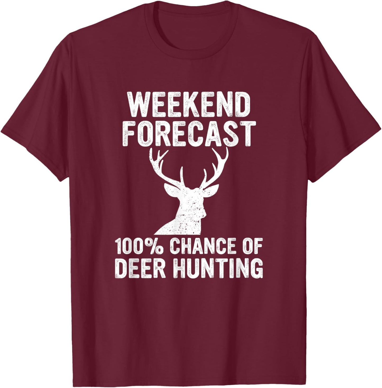 Hunting Funny Weekend Forecast Deer Hunting T-Shirt - T-Shirt | Maroon