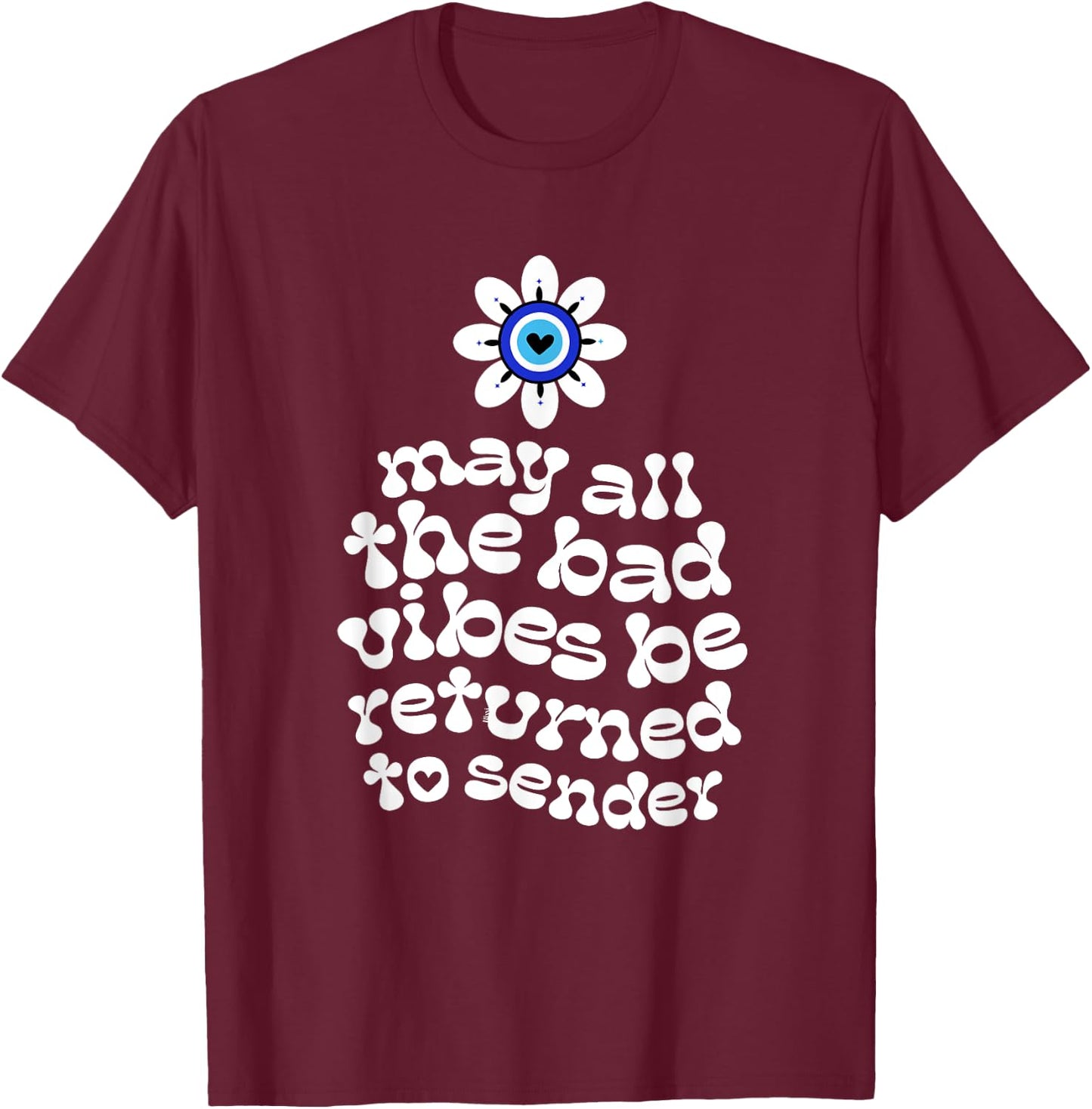 Evil Eye Flower No Bad Vibes Negative Energy Protection T-Shirt - T-Shirt | Maroon