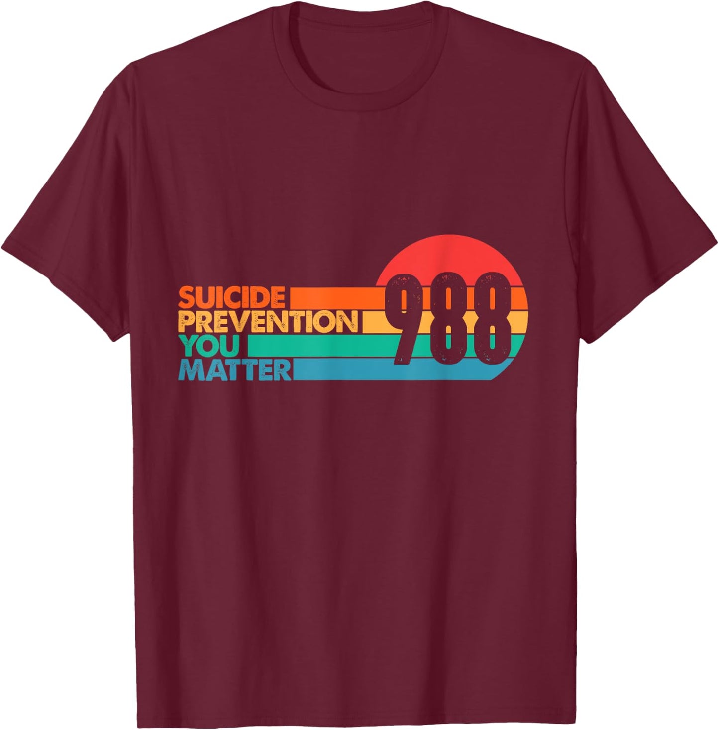988 Shirt Suicide Prevention Lifeline 988 Awareness 988 T-Shirt - T-Shirt | Maroon