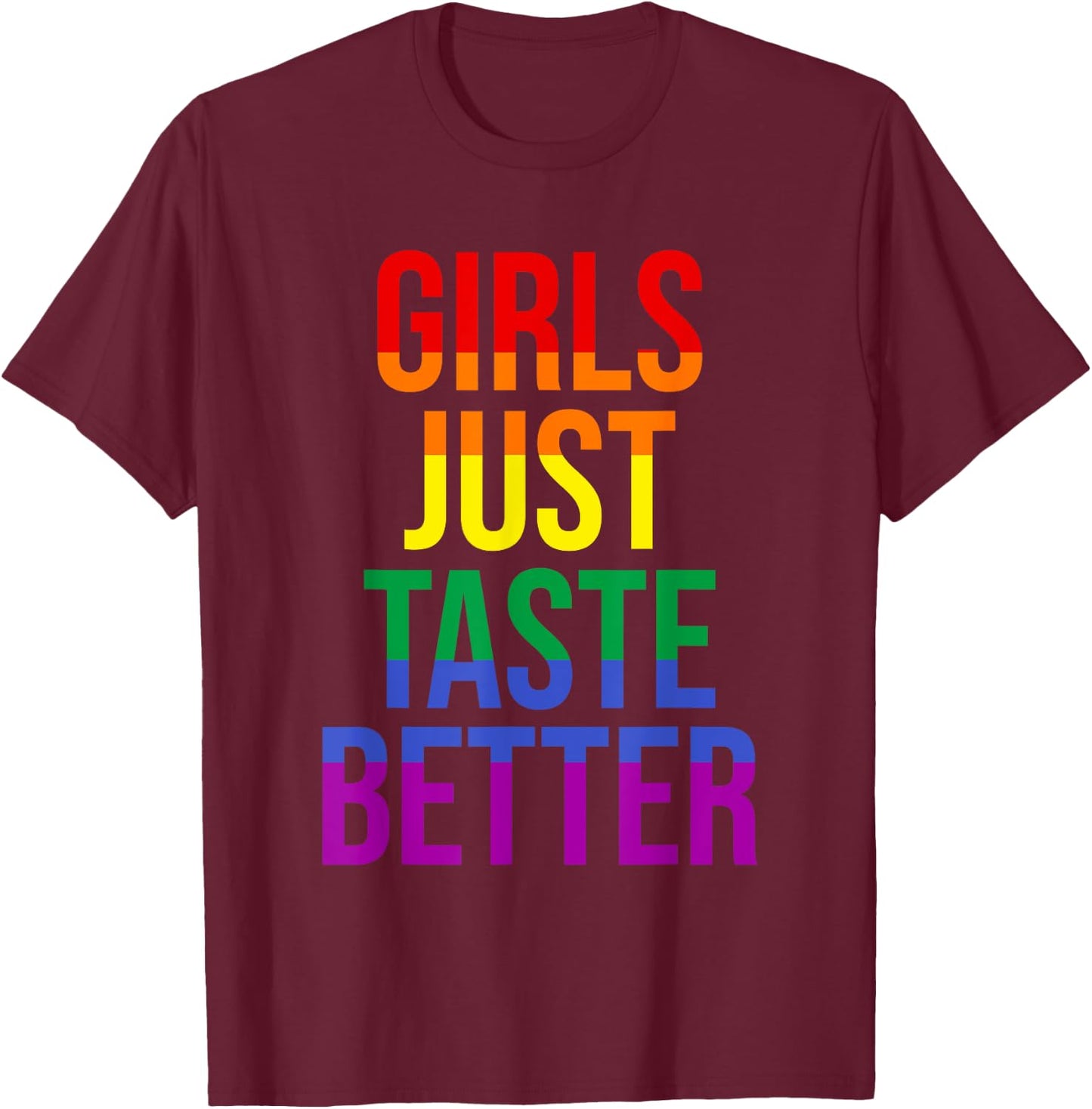 Funny Lesbian Gay Pride Girls Just Taste Better T-Shirt - T-Shirt | Maroon