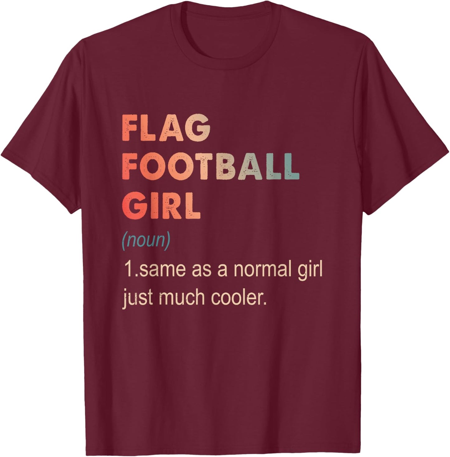 Flag Football Girl Definition Funny Football Lover Gift Girl T-Shirt - T-Shirt | Maroon