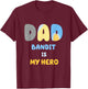 Funny Dad Shirt Bandit is My Hero T-Shirt - T-Shirt | Maroon