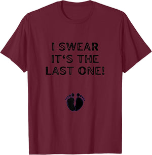 I Swear It's The Last One Funny Pregnancy Gift Pregnant T-Shirt - T-Shirt | Maroon