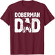 Funny Doberman Dad Dog Dobie Lover Doberman Owner Dog Father T-Shirt - T-Shirt | Maroon
